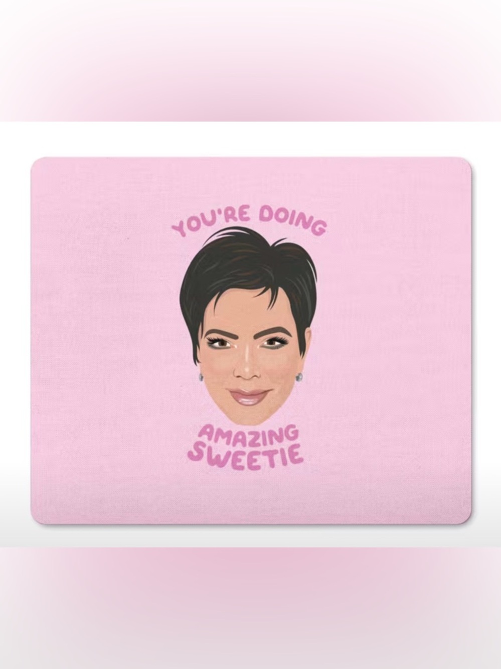 Pink Graphic Mouse Pad "You're Doing Amazing Sweetie"